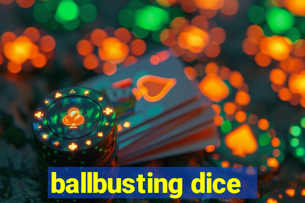 ballbusting dice